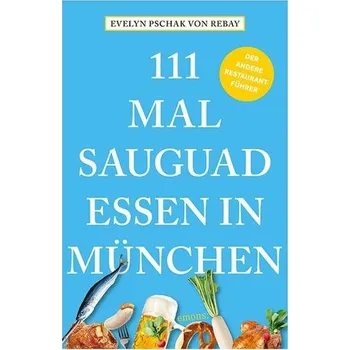 Cestování 111 Mal sauguad essen in München - Pschak von Rebay, Evelyn [DE] (2024, Brožovaná, Emons Verlag)