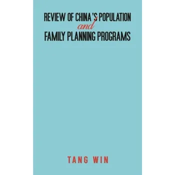 Populárně naučná literatura pro dospělé Review of China's Population and Family Planning Programs - Win, Tang