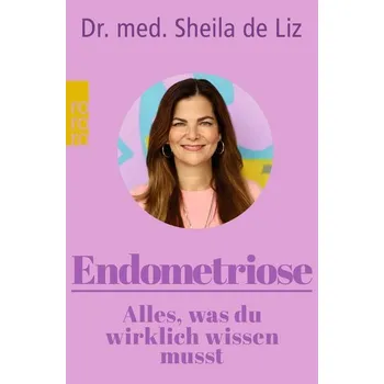 Endometriose - Alles, was du wirklich wissen musst - de Liz, Sheila