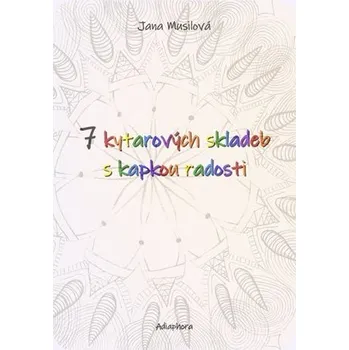 Populárně naučná literatura pro dospělé Adiaphora - Chmelík Petr 7 kytarových skladeb s kapkou radosti