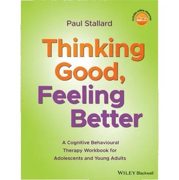 Thinking Good, Feeling Better - Stallard, Paul