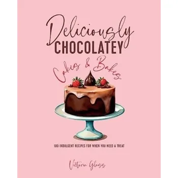 Deliciously Chocolatey Cakes & Bakes - Glass, Victoria
