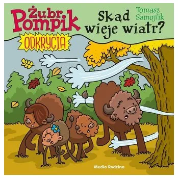 Żubr Pompik. Odkrycia T.9 Skąd wieje wiatr? - Samojlik Tomasz