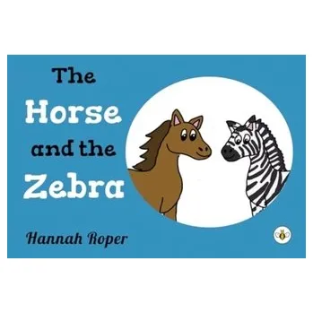 The Horse and The Zebra - Roper, Hannah