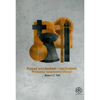 Ponad Wschodem i Zachodem - Robert F. Taft