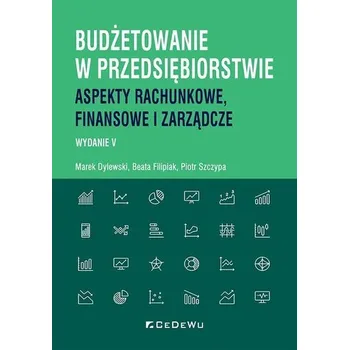 Budżetowanie w przedsiębiorstwie - Filipiak Beata, Dylewski Marek