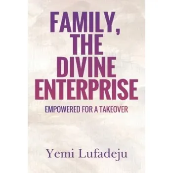 Family, The Divine Enterprise - Lufadeju, Yemi
