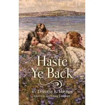 Literární biografie Haste Ye Back - Haynes, Dorothy K.