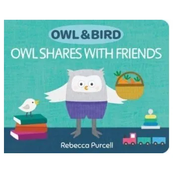 První čtění Owl & Bird: Owl Shares with Friends - Purcell, Rebecca