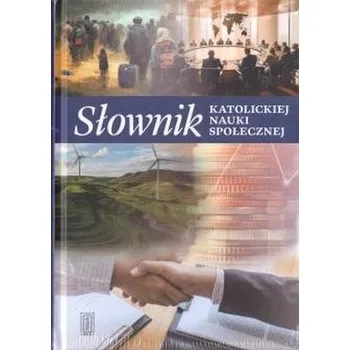 Encyklopedie Słownik katolickiej nauki społecznej - praca zbiorowa