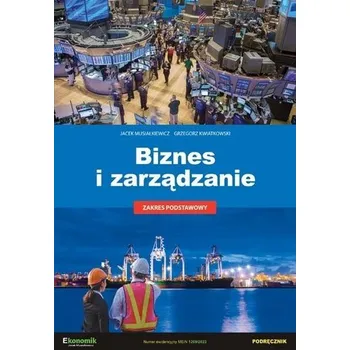 Biznes i zarządzanie - podręcznik w.2 - Jacek Musiałkiewicz
