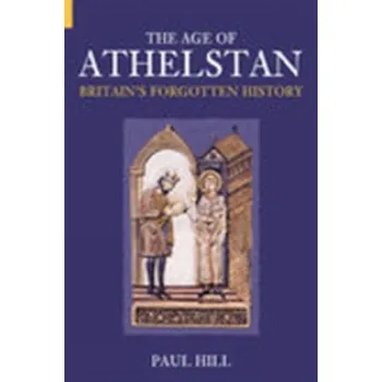 The Age of Athelstan - Hills, Paul