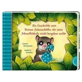 První čtění Der kleine Siebenschläfer 3: Die Geschichte vom kleinen Siebenschläfer, der seine Schnuffeldecke nicht hergeben wollte - Bohlmann, Sabine