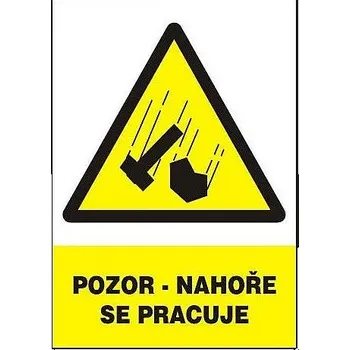 Tabulka - Pozor - Nahoře se pracuje (plastová tabulka formátu 210x297 mm)