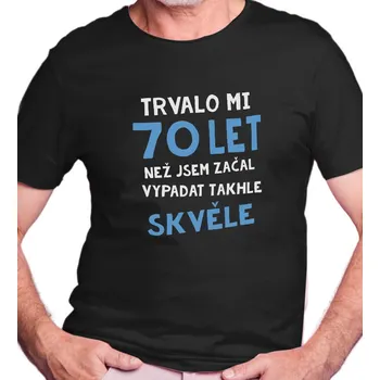 Pánské triko černé - Trvalo mi 70 let 4XL