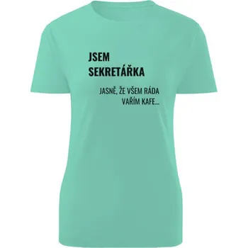 Dámské tričko Tričko s potiskem Jsem sekretářka dámské
