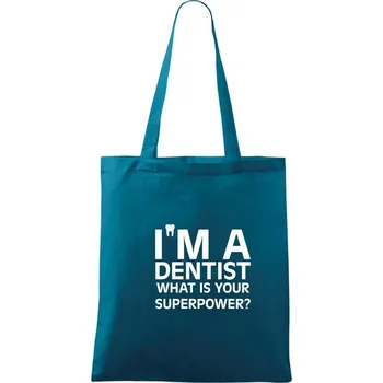I Am A Dentist So What is Your Superpower - Taška bavlněná - 42 x 38 cm ( Petrolejová )