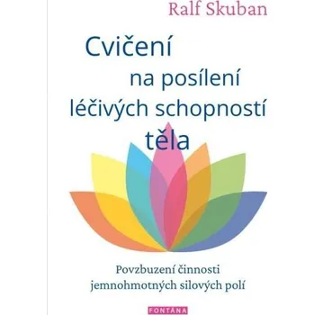 Cvičení na posílení léčivých schopností těla - Povzbuzení činnosti jemnohmotných polí