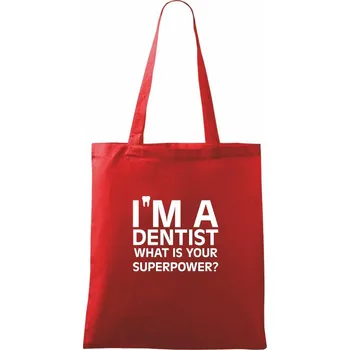 Nákupní taška I Am A Dentist So What is Your Superpower - Taška bavlněná - 42 x 38 cm ( Červená )