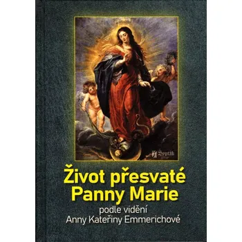 Literární biografie Život přesvaté Panny Marie (podle vidění Anny Kateřiny Emmerichové)