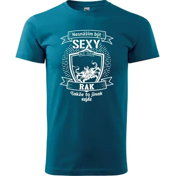 Pánské tričko Nesnáším být sexy - Rak - Klasické pánské triko vyšší gramáže - S ( Petrolejová )