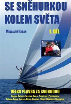 Literární cestopis Se Sněhurkou kolem světa: 1. díl - Miroslav Račan (2013, pevná)