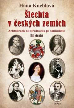 Šlechta v českých zemích 2: Aristokracie od středověku po současnost - Hana Knéblová (2024, pevná)