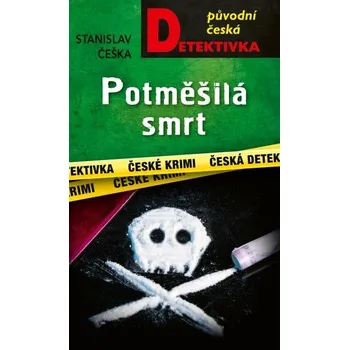 Kniha Potměšilá smrt - Stanislav Češka (E-Kniha)