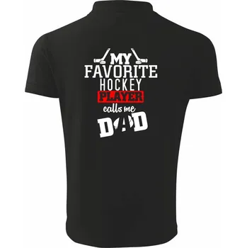 Pánská košile My favorite hockey player calls me DAD / MOM - Polokošile pánská Pique Polo 203 - 3XL ( Černá )