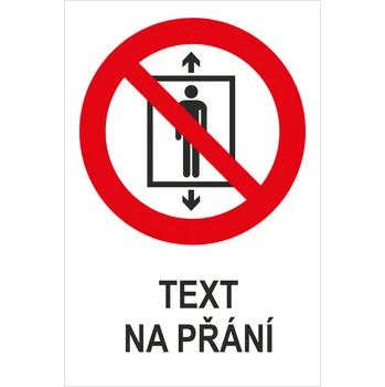 Značení Nepoužívat výtah pro přepravu osob - Váš text samolepící PVC fólie 150 x 100 mm