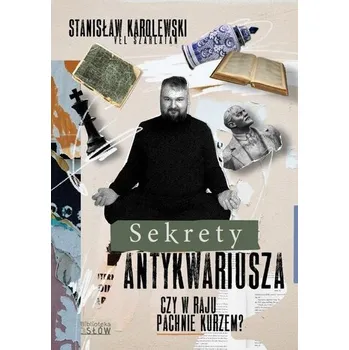 Literární biografie Sekrety antykwariusza. Czy w raju pachnie kurzem? - Karolewski Stanisław