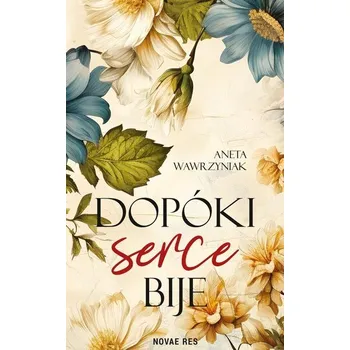 Dopóki serce bije - Aneta Kmieć-Wawrzyniak