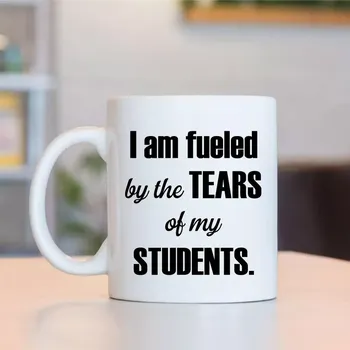 Hrnek I am fueled by the Tears of my students