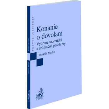 Konanie o dovolaní Vybrané teoretické a aplikačné problémy - Dominik Marko