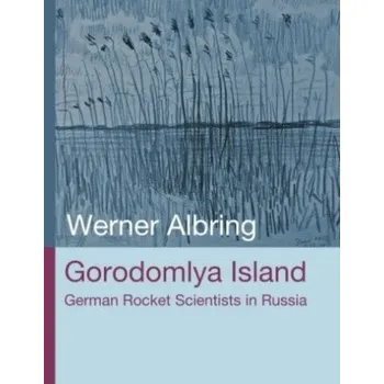 Cestování Gorodomlya Island: German Rocket Scientists in Russia – Werner Albring (EN)