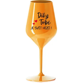 Sklenice DÍKY TOBĚ JE SVĚT HEZČÍ! - oranžová nerozbitná sklenice na víno 470 ml