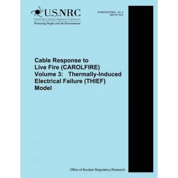 Cizojazyčná kniha Cable Response to Live Fire (CAROLFIRE) Volume 3: Thermally-Induced Electrical Failure (THIEF) Model – U S Nuclear Regulatory Commission (EN)