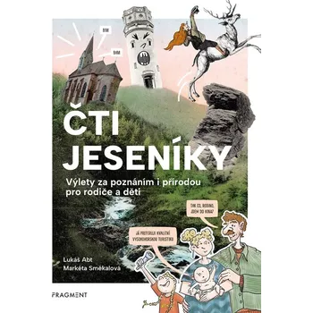 Čti Jeseníky: Výlety za poznáním i přírodou pro rodiče a děti - Lukáš Abt (2024, brožovaná)