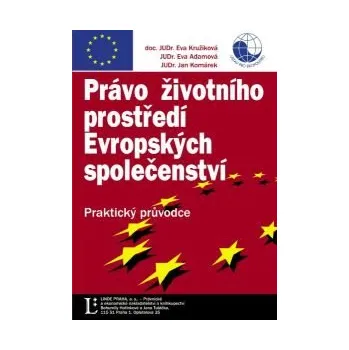 Právo životního prostředí Evropských společenství - Adamová Eva;Komárek Jan;Kružíková Eva