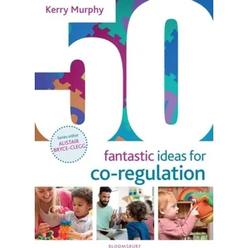50 Fantastic Ideas for Co-Regulation - Murphy, Kerry
