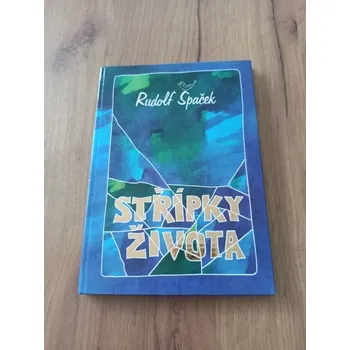 RUDOLF ŠPAČEK - Střípky života (Střípky života)