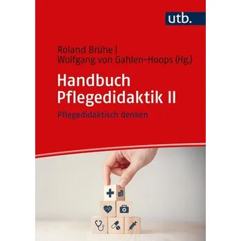 Handbuch Pflegedidaktik II - Brühe, Roland