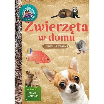 Bystrá hlava Młody Obserwator Przyrody - Zwierzęta w domu - Izabela Brańska-Oleksy