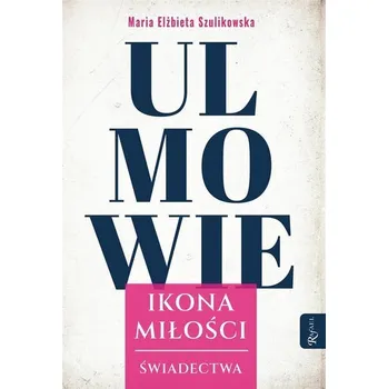 Ulmowie, Ikona Miłości, Świadectwa - Maria Elżbieta Miduch