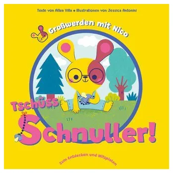 První čtění Tschüss Schnuller! (Großwerden mit Nico) - Villa, Altea