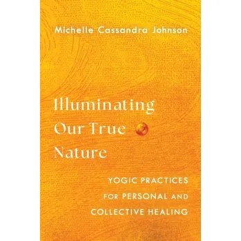 Osobní rozvoj Illuminating Our True Nature - Berriedale-Johnson Michelle