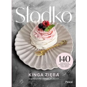 Słodko. 140 pomysłów na słodkie śniadania, torty.. - Kinga Zięba