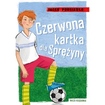 Czerwona kartka dla Sprężyny wyd. 2024 - Jacek Podsiadło