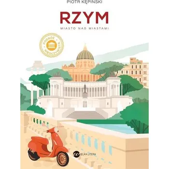 Cestování Rzym. Miasto nad miastami - Kępiński Piotr, Kuncius Herkus