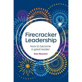 Firecracker Leadership - Musson, Sue